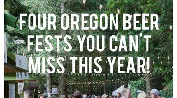 Four Oregon Beer Fests You Can't Miss This Year!